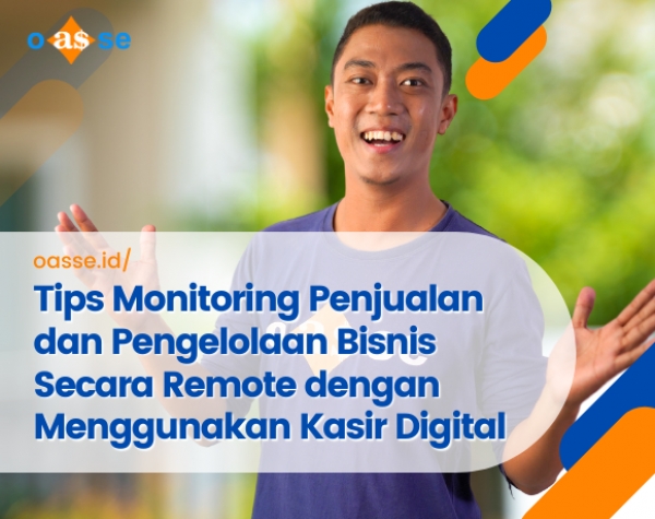 Tips Monitoring Penjualan dan Pengelolaan Bisnis Secara Remote dengan Menggunakan Kasir Digital